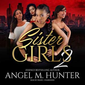 Sister Girls 2 by Angel M. Hunter