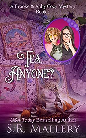 Tea, Anyone? (A Brooke & Abby Cozy Mystery Book 1) by S.R. Mallery