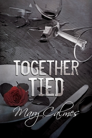 Together Tied by Mary Calmes