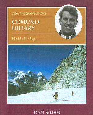 Edmund Hillary: First to the Top by Dan Elish