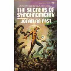 The Secrets of Synchronicity by Jonathan Fast