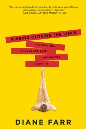 Kissing Outside the Lines: A True Story of Love and Race and Happily Ever After by Diane Farr