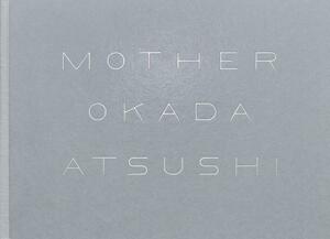 Mother by Atsushi Okada