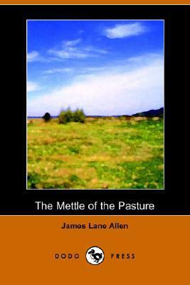 The Mettle of the Pasture by James Lane Allen