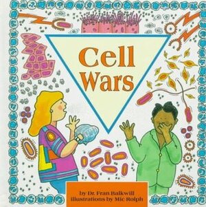 Cell Wars (Cells and Things) by Frances R. Balkwill, Mic Rolph