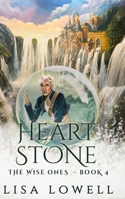 Heart Stone (The Wise Ones Book 4) by Lisa Lowell