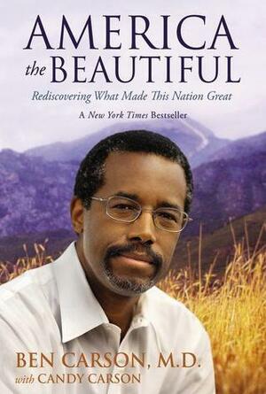 America the Beautiful: Rediscovering What Made This Nation Great by Ben Carson