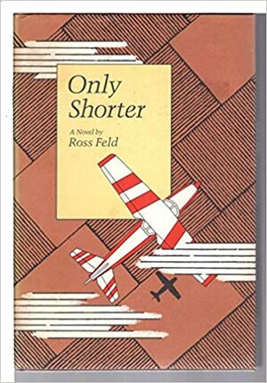 Only Shorter by Ross Feld