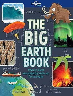 Lonely Planet The Big Earth Book by Mark Brake, Mark Brake