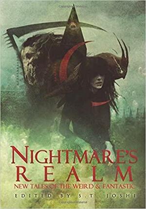 Nightmare's Realm: New Tales of the Weird and Fantastic by Ramsey Campbell, Reggie Oliver, Richard Gavin, Simon Strantzas, John Langan, H.P. Lovecraft, Steve Rasnic Tem, S.T. Joshi, Nancy Kilpatrick, Gemma Files, Jason V. Brock, Caitlín R. Kiernan, W.H. Pugmire, Edgar Allan Poe, Darrell Schweitzer, David Barker, Jonathan Thomas, John Shirley, Stephen Woodworth, Donald Tyson