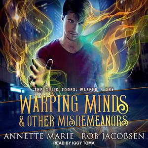 Warping Minds & Other Misdemeanors by Annette Marie, Rob Jacobsen