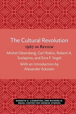 The Cultural Revolution: 1967 in Review by Carl Riskin, Michel Oksenberg, Ezra F. Vogel