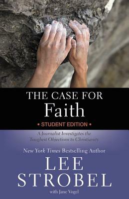 The Case for Faith: A Journalist Investigates the Toughest Objections to Christianity by Lee Strobel