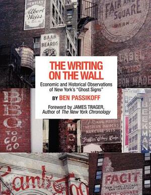 The Writing on the Wall: Economic and Historical Observations of New York's Ghost Signs by Ben Passikoff