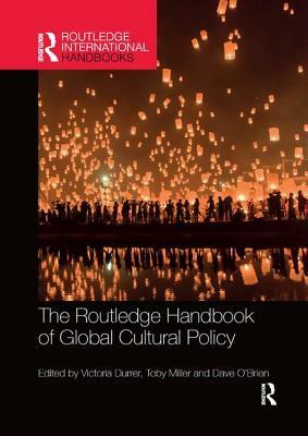 The Routledge Handbook of Global Cultural Policy by 