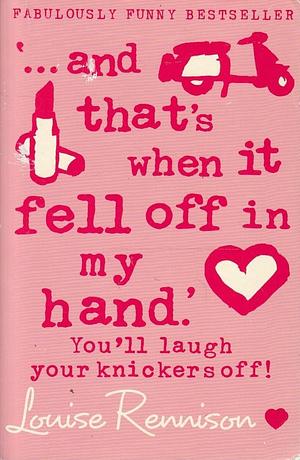 ... and that's when it fell off in my hand.' (Confessions of Georgia Nicolson, Book 5) by Rennison, Louise by Louise Rennison, Louise Rennison