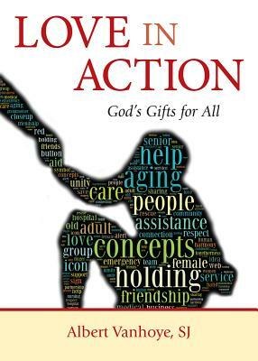 Love in Action: God's Gifts for All by Albert Vanhoye