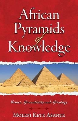 African Pyramids of Knowledge by Molefi Kete Asante