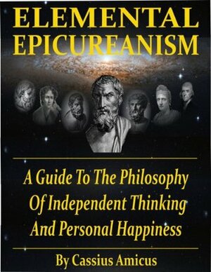 Elemental Epicureanism by Cassius Amicus