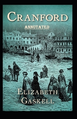 cranford by elizabeth cleghorn gaskell Annotated by Elizabeth Gaskell