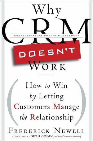 Why CRM Doesn't Work by Frederick Newell