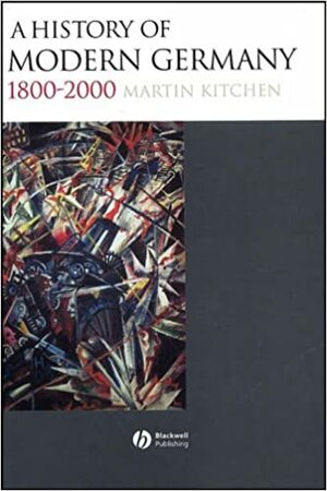 A History of Modern Germany, 1800-2000 by Martin Kitchen