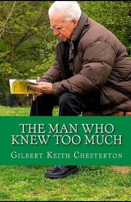 The Man Who Knew Too Much Illustrated by G.K. Chesterton