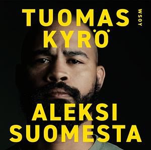 Aleksi Suomesta by Tuomas Kyrö