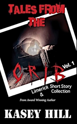 Tales from the Crib: A Collection of Limericks and Short Horror Stories by Kasey Hill