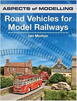 Road Vehicles for Model Railways by Ian Morton