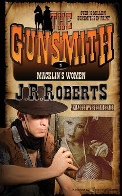 Macklin's Women: The Gunsmith by J.R. Roberts