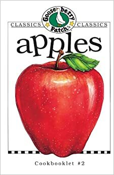 Classics Collection Apples: The Best Fresh-Picked Apple Recipes from Our Kitchen to Yours! by Gooseberry Patch