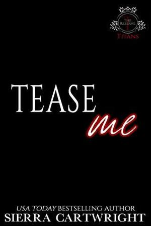 Tease Me by Sierra Cartwright