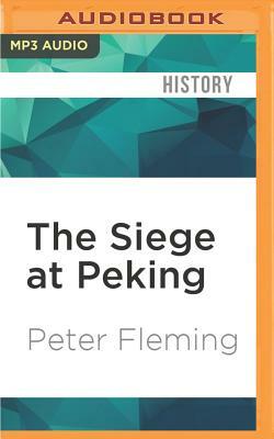 The Siege at Peking by Peter Fleming