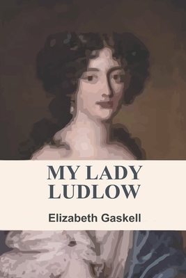 My Lady Ludlow by Elizabeth Gaskell