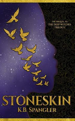 Stoneskin: Prequel to the Deep Witches Trilogy by K.B. Spangler