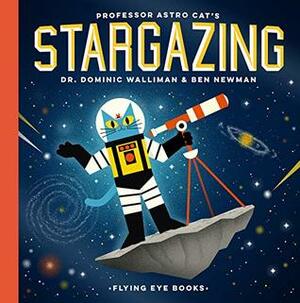 Professor Astro Cat's Stargazing by Ben Newman, Dominic Walliman