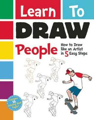 Learn to Draw People: How to Draw Like an Artist in 5 Easy Steps by Racehorse for Young Readers