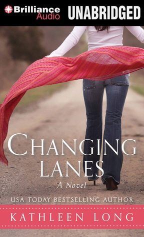 Changing Lanes: A Novel by Kathleen Long