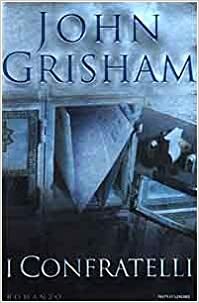 I Confratelli by John Grisham