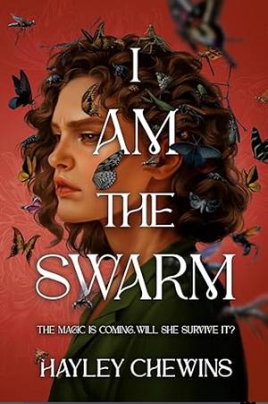 I Am the Swarm by Hayley Chewins