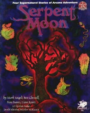 Serpent Moon: Four Supernatural Stories of Arcane Adventure by Mark Angeli, Ross Isaacs, Ben Chessell