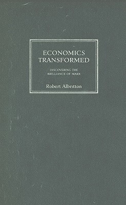 Economics Transformed: Discovering the Brilliance of Marx by Robert Albritton