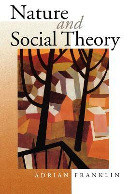 Nature and Social Theory by Alex Franklin