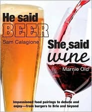 He Said Beer She Said Wine by Marnie Old, Sam Calagione