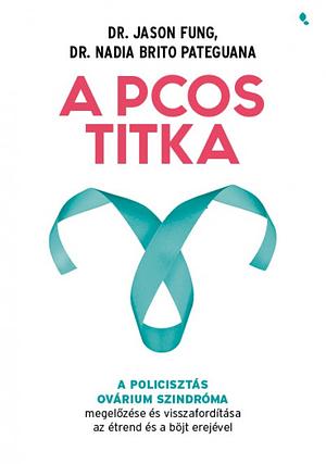 A PCOS Titka by Jason Fung, Nadia Brito Pateguana