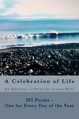 A Celebration of Life: 365 Poems - One for Every Day of the Year by Carole Anne