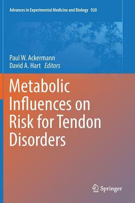 Metabolic Influences on Risk for Tendon Disorders by 