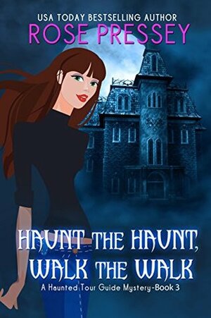 Haunt the Haunt, Walk the Walk by Rose Pressey Betancourt