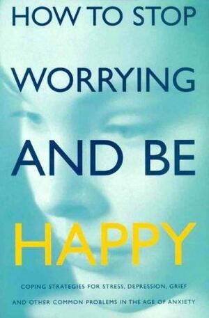 How to Stop Worrying and be Happy by Megan Gressor